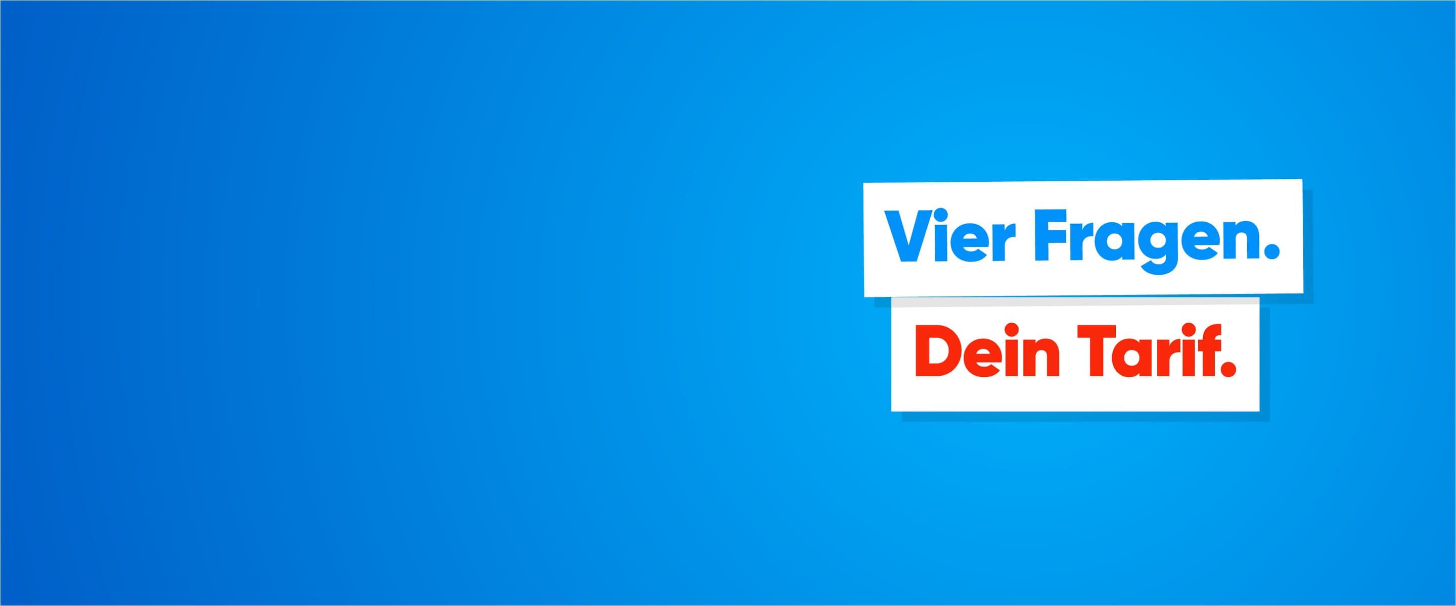 Vier Fragen dein Tarif Zwei weiße Textboxen auf blauem Hintergrund mit den Worten „Vier Fragen.“ in Blau und „Dein Tarif.“ in Rot.